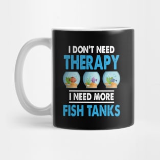 I Need More Fish Tanks Aquarium Mug